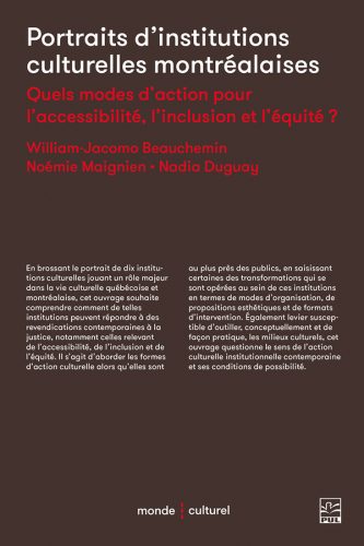 Portraits d'institutions culturelles montréalaises. Quels modes d'action pour l'accessibilité, l'inclusion et l'équité ?